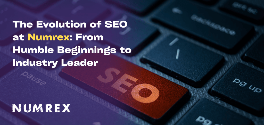The Evolution of SEO at Numrex: From Humble Beginnings to Industry Leader