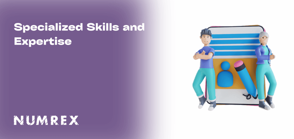 Specialized Skills and Expertise