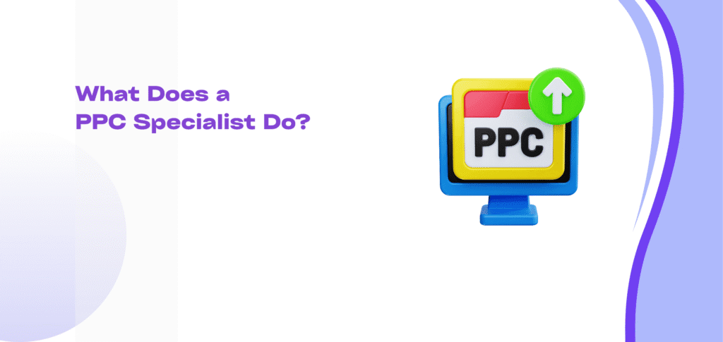 What Does a PPC Specialist Do?