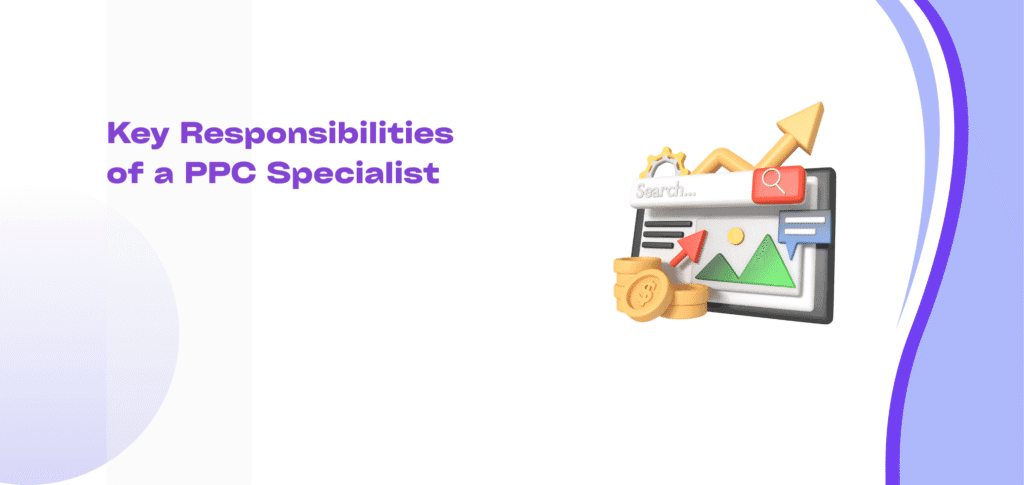 Key Responsibilities of a PPC Specialist
