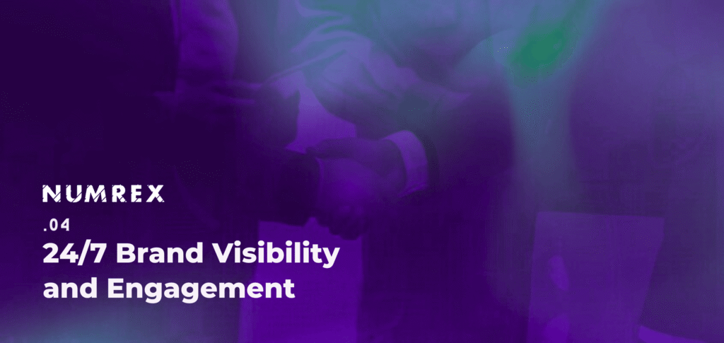 24/7 Brand Visibility and Engagement