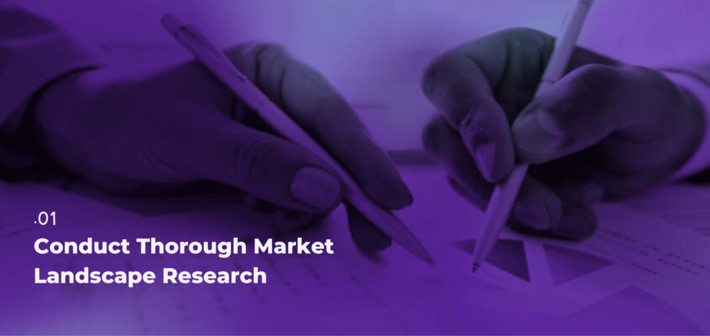 Conduct Thorough Market Landscape Research