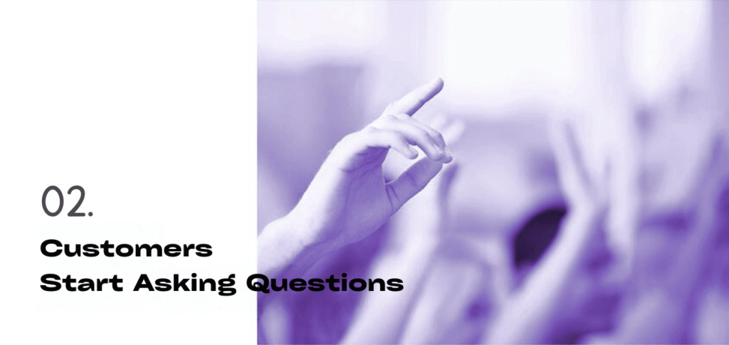 Customers Start Asking Questions