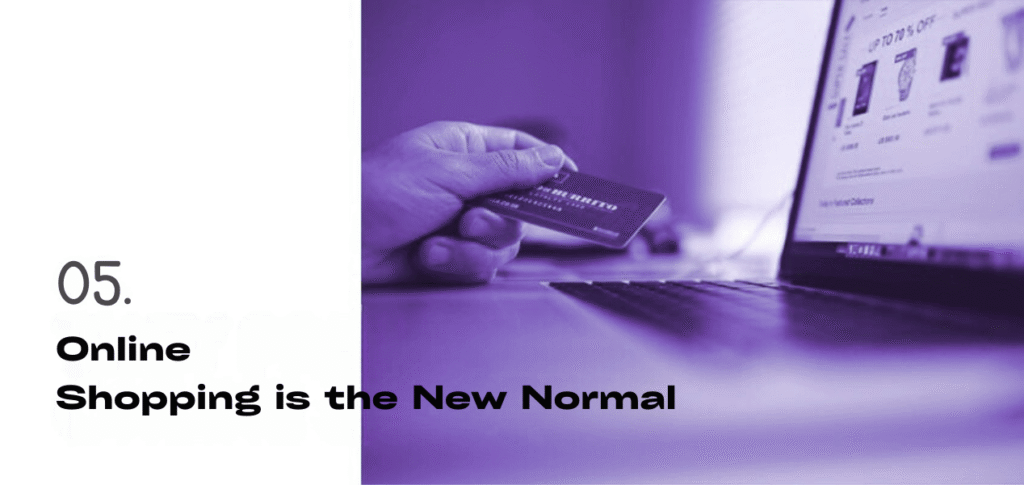 5. Online Shopping is the New Normal