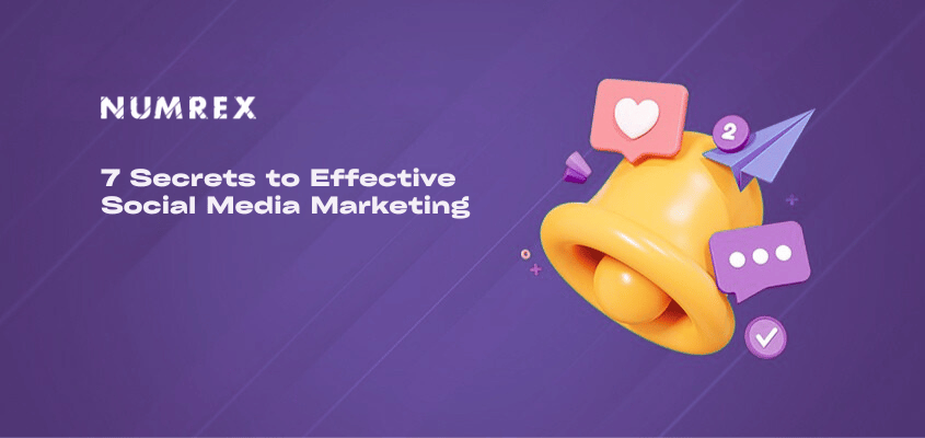 7 Secrets to Effective Social Media Marketing