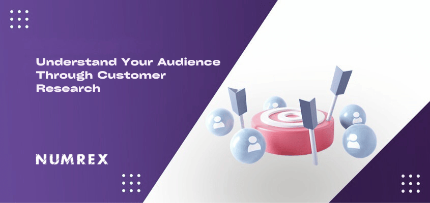 Understand Your Audience Through Customer Research