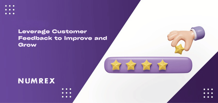 Leverage Customer Feedback to Improve and Grow