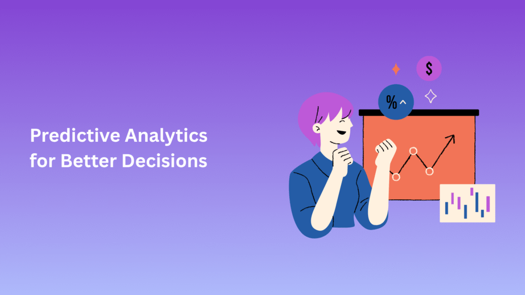 Predictive Analytics for Better Decisions