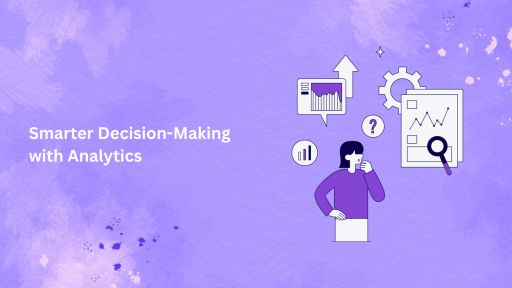 Smarter Decision-Making with Analytics