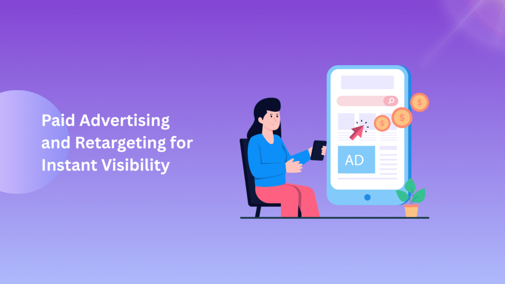 Paid Advertising and Retargeting for Instant Visibility